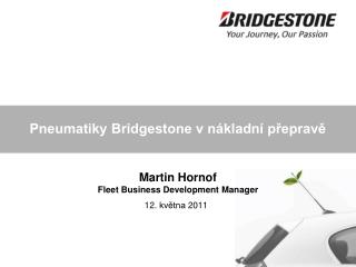Pneumatiky Bridgestone v nákladní přepravě Martin Hornof Fleet Business Development Manager