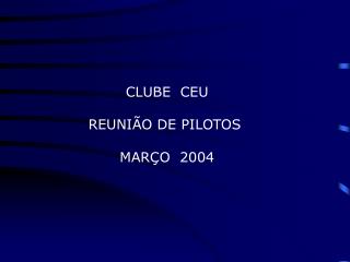 CLUBE CEU REUNIÃO DE PILOTOS MARÇO 2004