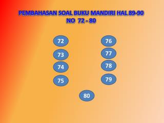 PEMBAHASAN SOAL BUKU MANDIRI HAL 89-90 NO 72 - 80