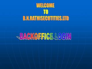 WELCOME TO B.N.RATHISECUTITIES.LTD