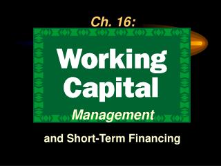 Ch. 16: Management and Short-Term Financing