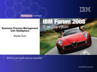 Business Process Management with WebSphere Radek Šulc