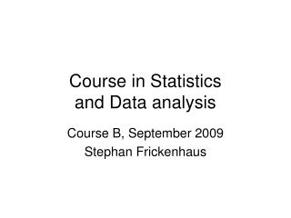 Course in Statistics and Data analysis