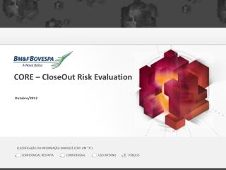 CORE – CloseOut Risk Evaluation Outubro/2012