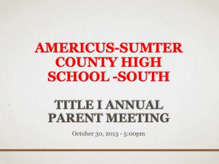 Americus-Sumter County High School -South Title I Annual Parent Meeting