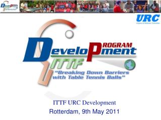 ITTF URC Development Rotterdam, 9th May 2011