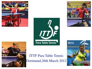 ITTF Para Table Tennis Dortmund,26th March 2012