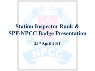 Station Inspector Rank &amp; SPF-NPCC Badge Presentation