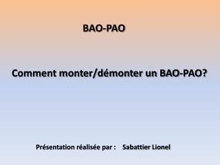 Comment monter/démonter un BAO-PAO?