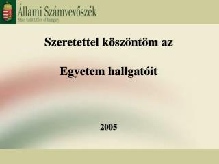 Szeretettel köszöntöm az Egyetem hallgatóit 2005