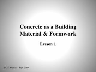 Concrete as a Building Material &amp; Formwork