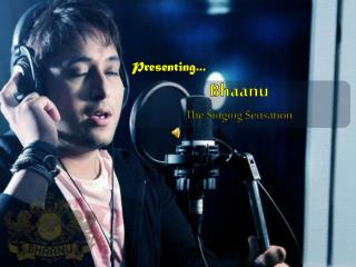 Bhaanu The Singing Sensation