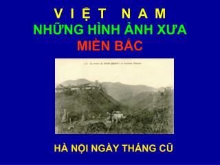 V I Ệ T N A M NHỮNG HÌNH ẢNH XƯA MIỀN BẮC