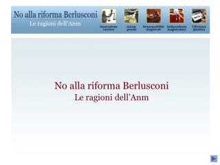 No alla riforma Berlusconi Le ragioni dell’Anm