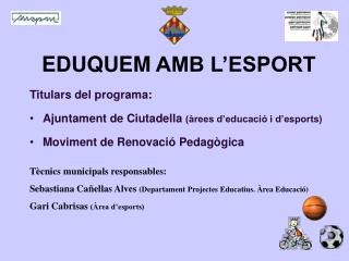 Titulars del programa: Ajuntament de Ciutadella (àrees d’educació i d’esports)