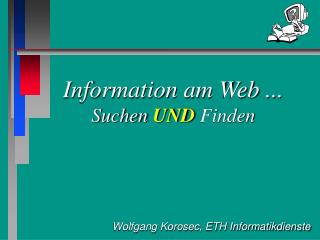 Information am Web ... Suchen UND Finden