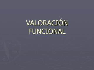 VALORACIÓN FUNCIONAL