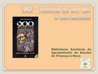 900 - história de um Rei de Pedro Seromenho