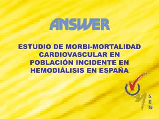 ESTUDIO DE MORBI-MORTALIDAD CARDIOVASCULAR EN POBLACIÓN INCIDENTE EN HEMODIÁLISIS EN ESPAÑA
