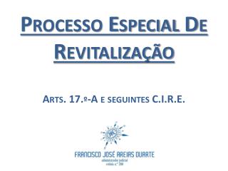 Processo Especial De Revitalização Arts . 17.º-A e seguintes C.I.R.E.