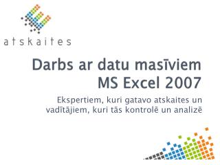 Darbs ar datu masīviem MS Excel 2007