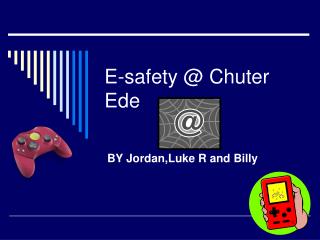 E-safety @ Chuter Ede