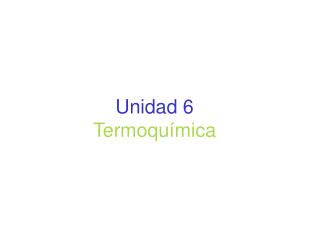 Unidad 6 Termoquímica