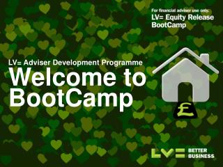 LV= Adviser Development Programme Welcome to BootCamp