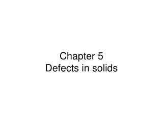 Chapter 5 Defects in solids