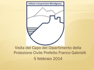 Visita del Capo del Dipartimento della Protezione Civile Prefetto Franco Gabrielli