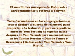 El mes Elul es una época de Teshuvah – arrepentimiento y retorno a Yahwéh.