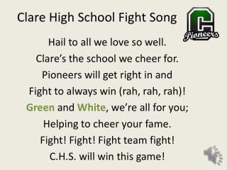 Hail to all we love so well. Clare’s the school we cheer for. Pioneers will get right in and