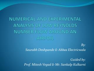 NUMERICAL AND EXPERIMENTAL ANALYSIS OF LOW REYNOLDS NUMBER FLOW AROUND AN AIRFOIL