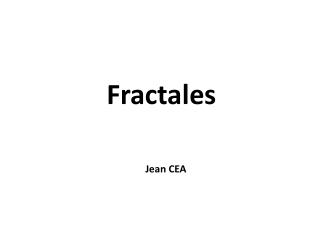 Fractales 				 				 Jean CEA