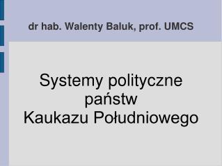 dr hab. Walenty Baluk, prof. UMCS