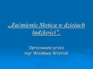 „Zaćmienie Słońca w dziejach ludzkości”.