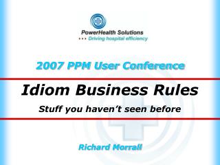 Idiom Business Rules Stuff you haven’t seen before