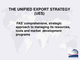 THE UNIFIED EXPORT STRATEGY (UES)