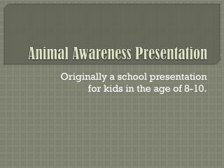 Animal Awareness Presentation