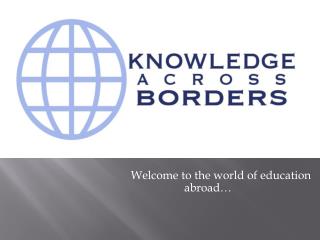 Welcome to the world of education abroad…