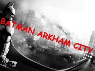 BATMAN ARKHAM CITY