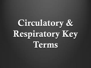 Circulatory &amp; Respiratory Key Terms