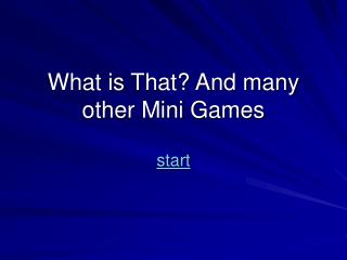 What is That? And many other Mini Games