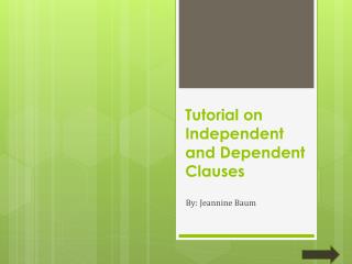 Tutorial on Independent and Dependent Clauses