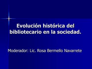 Evolución histórica del bibliotecario en la sociedad.