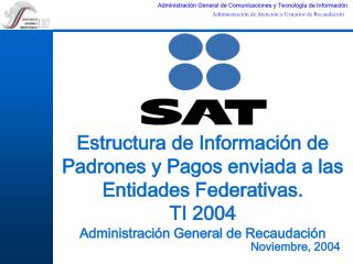 Estructura de Información de Padrones y Pagos enviada a las Entidades Federativas. TI 2004