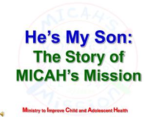 He’s My Son: The Story of MICAH’s Mission