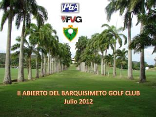 II ABIERTO DEL BARQUISIMETO GOLF CLUB Julio 2012