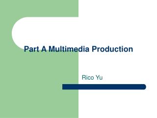 Part A Multimedia Production