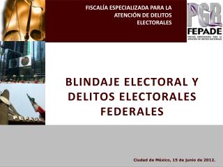FISCALÍA ESPECIALIZADA PARA LA ATENCIÓN DE DELITOS ELECTORALES